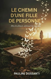 Le Chemin d’une fille de personne - Dire le silence, dénouer les non-dits