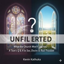 Unfiltered: The Teen's Honest Q &amp; A to Sex, Desire &amp; Finding Freedom God's Way