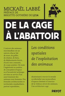 De la cage à l'abattoir - Les conditions spatiales de l'exploitation animale