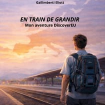 En train de grandir - mon aventure DiscoverEU