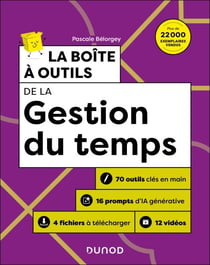La boîte à outils de la gestion du temps - 3e éd. - 70 outils clés en main