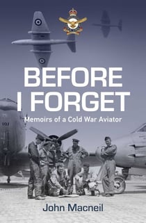 Before I Forget - Memoirs of a Cold War Aviator