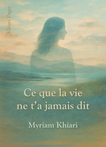 Ce que la vie ne t'a jamais dit