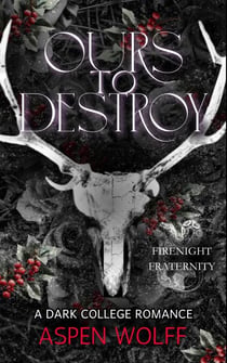 Ours to Destroy: A Dark College Romance - FireNight Novels