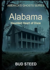 Alabama: Haunted Heart of Dixie - America's Ghosts, #2