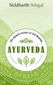 Ayurveda: The Natural Science of Self-Healing