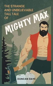 The Strange and Unbelievable Tall Tale of Mighty Max - The Long Shadow Series by Duncan Gaye, #4