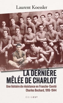Dernière mêlée de Charlot - Une histoire de résistance en Franche-Comté