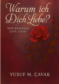 Warum ich Dich Liebe? - New Romance-Love-Story