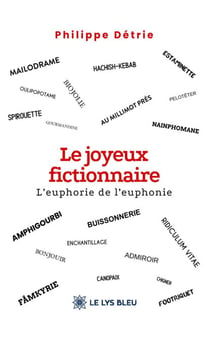 Le joyeux fictionnaire - L’euphorie de l’euphonie