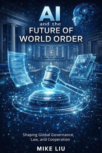 AI and the Future of World Order: Shaping Global Governance, Law, and Cooperation