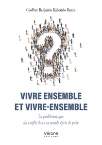 Vivre ensemble et vivre-ensemble - La problématique du conflit dans un monde épris de paix