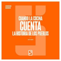 Cuando la cocina cuenta la historia de los pueblos