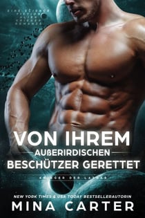 Von ihrem außerirdischen Beschützer gerettet: Eine Science Fiction Alien Krieger Romanze - Krieger der Lathar, #9