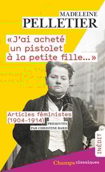 J'ai acheté un pistolet à la petite fille...". Articles féministes (1904-1914)