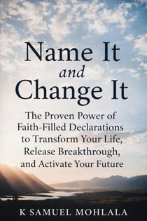 Name It and Change It: The Proven Power of Faith-Filled Declarations to Transform Your Life, Release Breakthrough, and Activate Your Future - Spoken Word Authority™, #1
