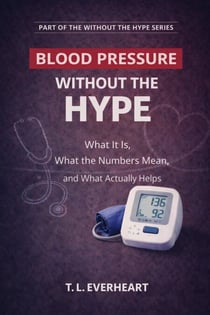 High Blood Pressure Without the Hype - Without The Hype Series