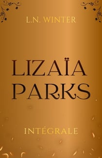 Lizaïa Parks L'intégrale - Urban fantasy