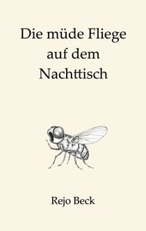 Die müde Fliege auf dem Nachttisch - Ein Buch für die leisen Stunden
