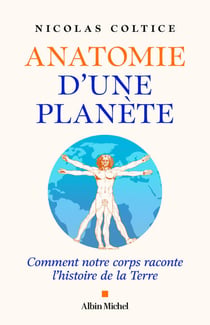 Anatomie d'une planète - Comment notre corps raconte l’histoire de la Terre