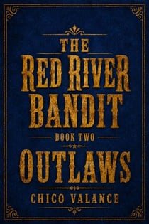 The Red River Bandit Book Two: Outlaws! - The Red River Bandit, #2