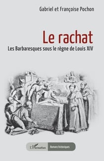 Le rachat - Les Barbaresques sous le règne de Louis XIV