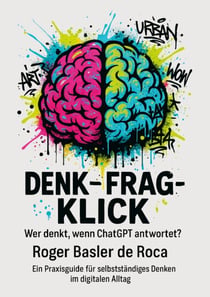Denk - Frag - Klick - Wer denkt, wenn ChatGPT antwortet?