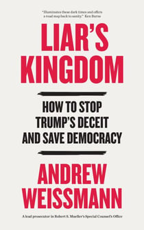 Liar's Kingdom - How To Stop Trump's Deceit and Save Democracy - The Instant #1 New York Times Bestseller