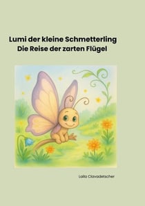 Lumi der kleine Schmetterling - Die Reise der zarten Flügel