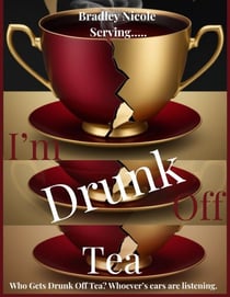 I’m Drunk Off Tea