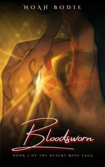 Bloodsworn - The Desert Rose Saga, #3