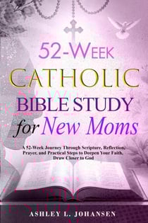 52-Week Catholic Bible Study for New Moms