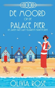 DE MOORD OP DE PALACE PIER - DE ZAKEN VAN LADY ELIZABETH HAWTHORNE, #6