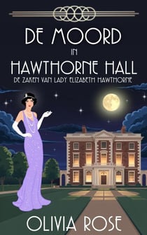 DE MOORD IN HAWTHORNE HALL - DE ZAKEN VAN LADY ELIZABETH HAWTHORNE, #7