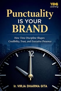 Punctuality Is Your Brand: How Time Discipline Shapes Credibility, Trust, and Executive Presence