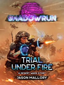 Shadowrun: Trial Under Fire - Shadowrun Novella, #38