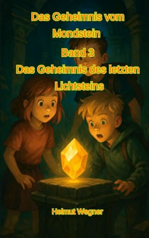 Das Geheimnis vom Mondstein, Band 3 - Das Geheimnis des letzten Lichtsteins