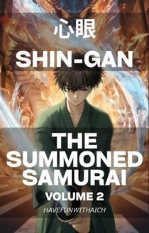 The Summoned Sumurai: Volume.2 - Shin-gan - The Summoned Sumurai, #2