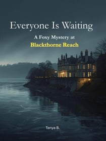 Everyone Is Waiting - A Foxy Mystery at Blackthorne Reach - Foxy Mystery Series, #1