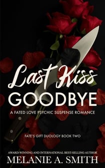 Last Kiss Goodbye: A Fated Love Psychic Suspense Romance - Fate's Gift, #2