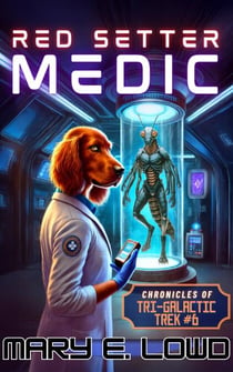 Red Setter Medic: Chronicles of Tri-Galactic Trek - Tri-Galactic Trek, #7