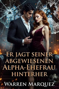 Er jagt seiner abgewiesenen Alpha-Ehefrau hinterher - Eine Werwolf-Romanze mit einem zurückgewiesenen Partner, #1