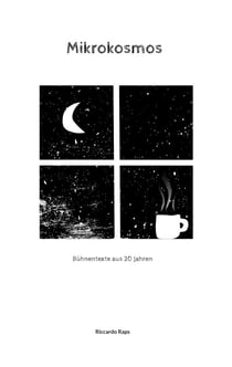 Mikrokosmos - Bühnentexte aus 20 Jahren