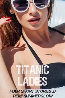 Titanic Ladies: Four Short Stories