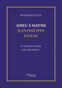 Adieu à Maitre Jean-Philippe Esseau - Un départ inopiné, mais triomphal !