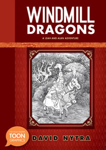 Windmill Dragons: A Leah and Alan Adventure - A TOON Graphic