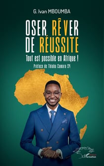Oser rêver de réussite - Tout est possible en Afrique !