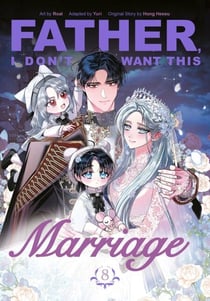 Father, I Don't Want This Marriage, Vol. 8 - The thrilling conclusion to the beloved manhwa series