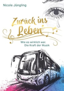 Zurück ins Leben - Wie es wirklich war. Die Kraft der Musik