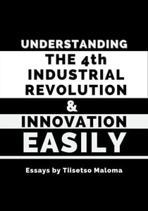 Understanding the 4th Industrial Revolution & Innovation Easily